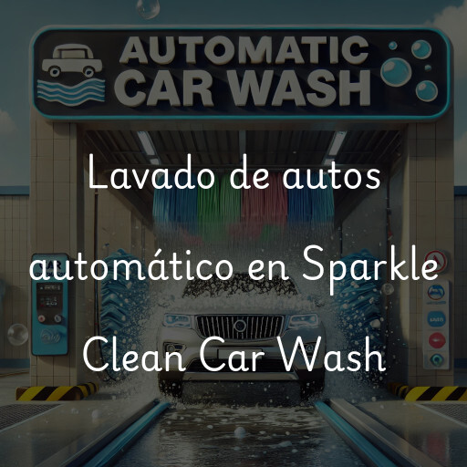 Lavado de autos en Sparkle Clean Car Wash