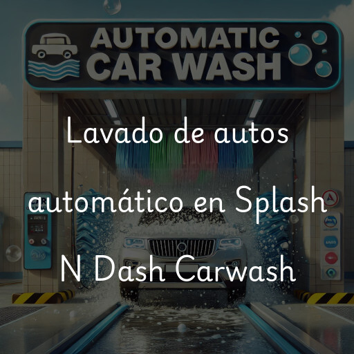 Lavado de autos en Splash N Dash Carwash