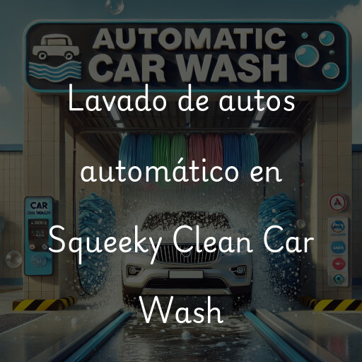 Lavado de autos en Squeeky Clean Car Wash