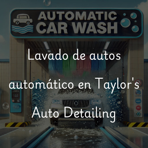 Lavado de autos en Taylor's Auto Detailing