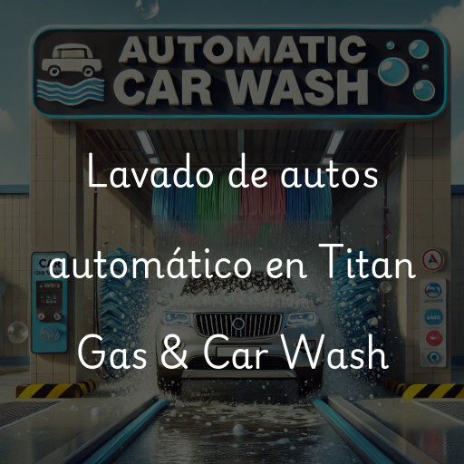 Lavado de autos en Titan Gas & Car Wash