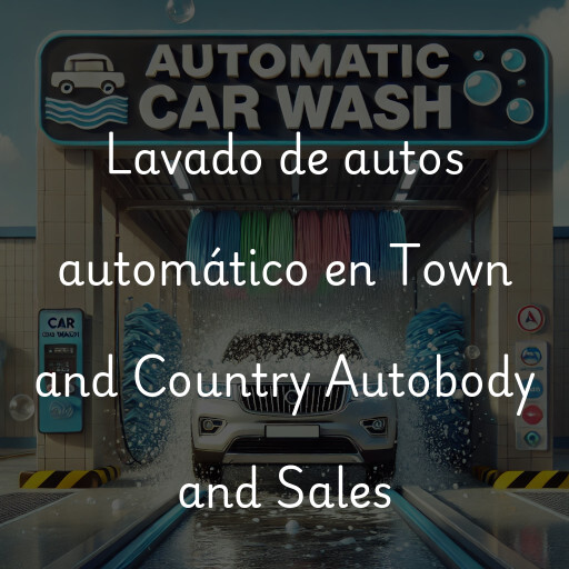 Lavado de autos en Town and Country Autobody and Sales