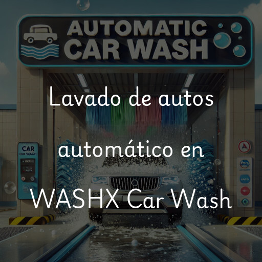 Lavado de autos en WASHX Car Wash