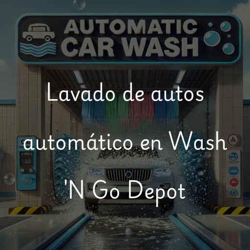 Lavado de autos en Wash 'N Go Depot