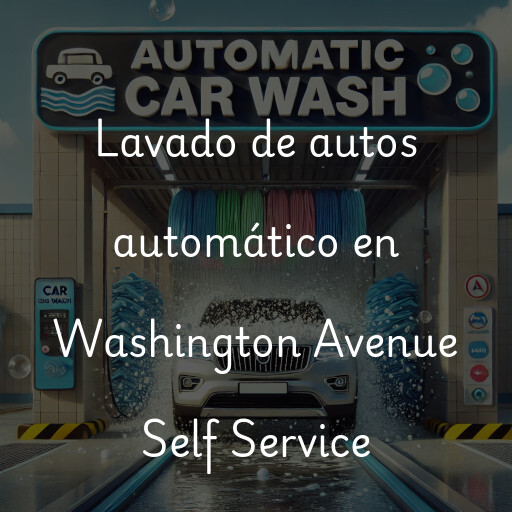 Lavado de autos en Washington Avenue Self Service