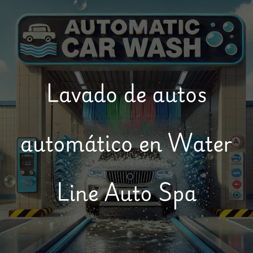 Lavado de autos en Water Line Auto Spa