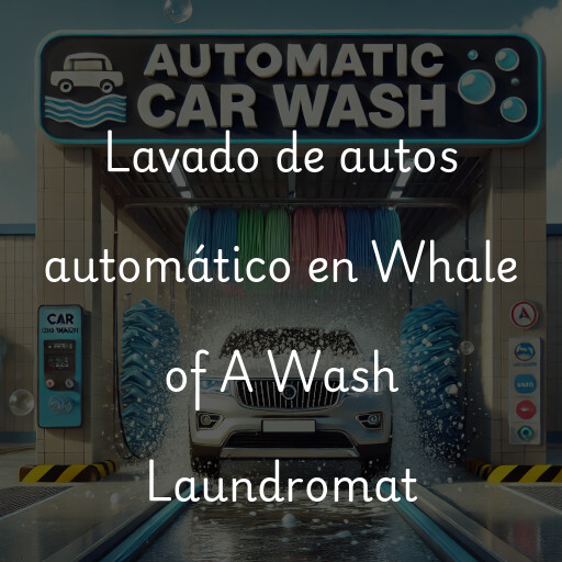 Lavado de autos en Whale of A Wash Laundromat
