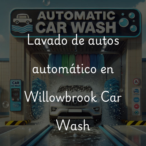 Lavado de autos en Willowbrook Car Wash