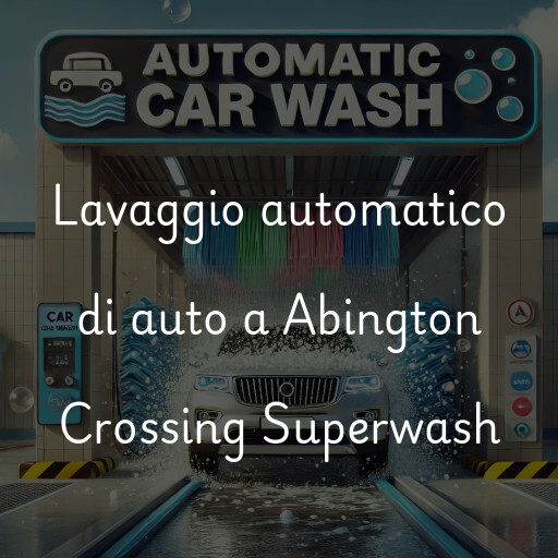 Lavado de autos en Abington Crossing Superwash