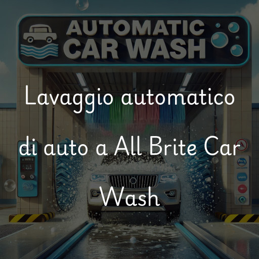 Lavaggio automatico di auto a All Brite Car Wash