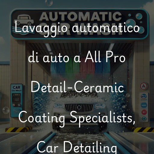 Lavado de autos en All Pro Detail-Ceramic Coating Specialists, Car Detailing