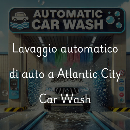 Lavaggio automatico di auto a Atlantic City Car Wash