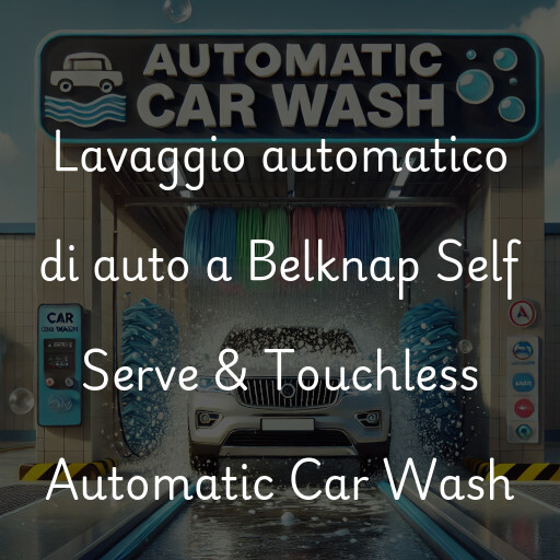 Lavaggio automatico di auto a Belknap Self Serve & Touchless Automatic Car Wash