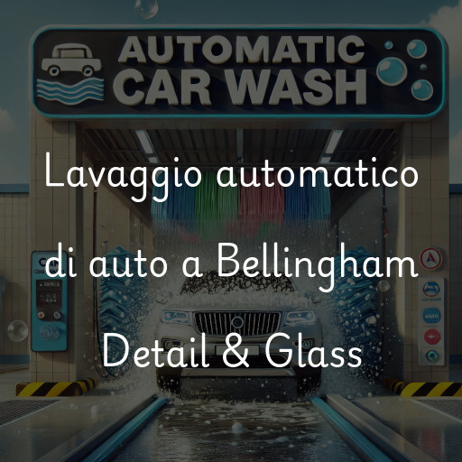 Lavado de autos en Bellingham Detail & Glass