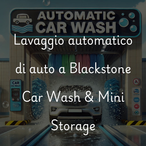 Lavaggio automatico di auto a Blackstone Car Wash & Mini Storage