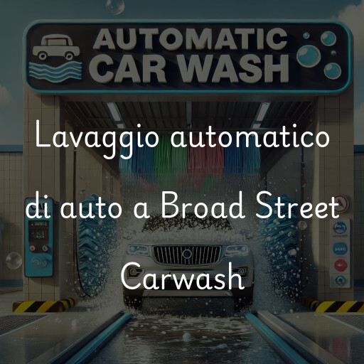 Lavaggio automatico di auto a Broad Street Carwash