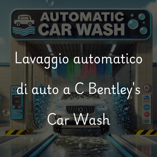 Lavaggio automatico di auto a C Bentley's Car Wash