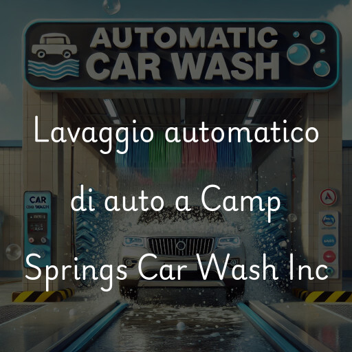 Lavaggio automatico di auto a Camp Springs Car Wash Inc