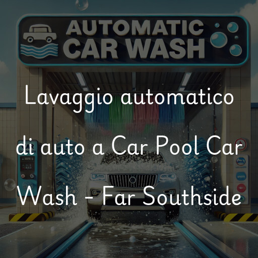 Lavado de autos en Car Pool Car Wash - Far Southside
