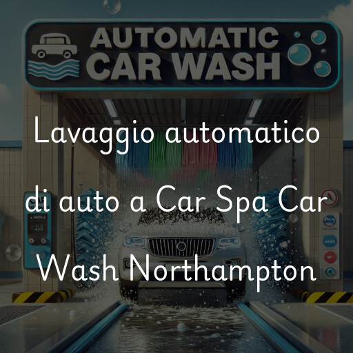 Lavado de autos en Car Spa Car Wash Northampton