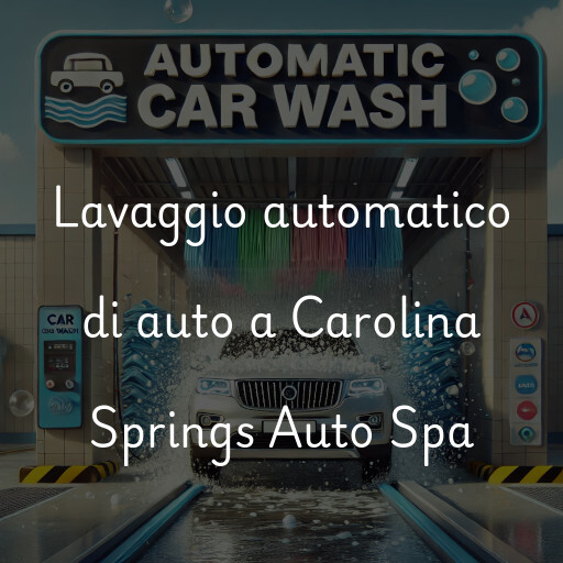 Lavaggio automatico di auto a Carolina Springs Auto Spa