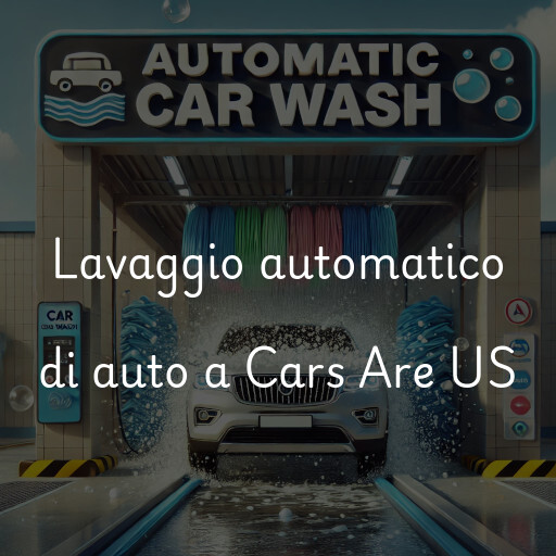 Lavaggio automatico di auto a Cars Are US