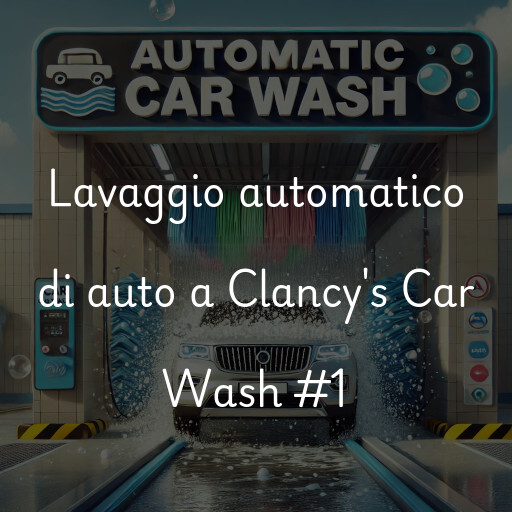 Lavaggio automatico di auto a Clancy's Car Wash #1