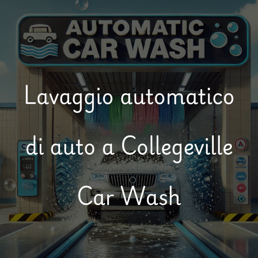 Lavaggio automatico di auto a Collegeville Car Wash