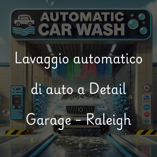 Lavado de autos en Detail Garage - Raleigh