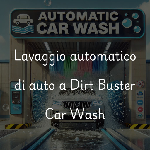 Lavaggio automatico di auto a Dirt Buster Car Wash