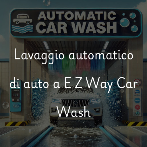 Lavado de autos en E Z Way Car Wash