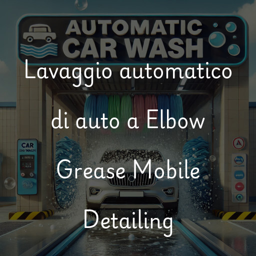 Lavaggio automatico di auto a Elbow Grease Mobile Detailing