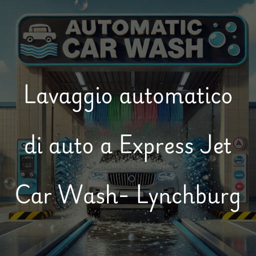 Lavado de autos en Express Jet Car Wash- Lynchburg
