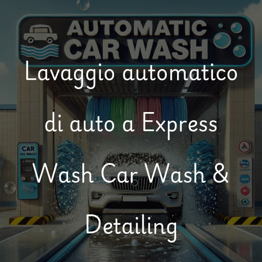 Lavado de autos en Express Wash Car Wash & Detailing