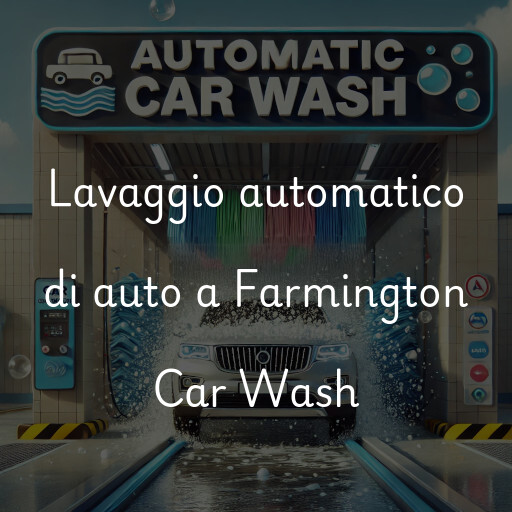 Lavaggio automatico di auto a Farmington Car Wash