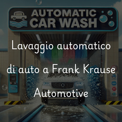 Lavaggio automatico di auto a Frank Krause Automotive