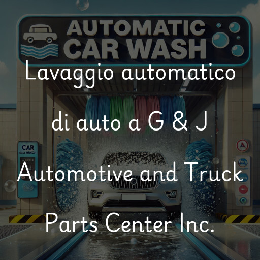 Lavado de autos en G & J Automotive and Truck Parts Center Inc.