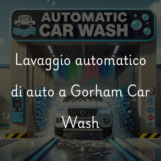 Lavaggio automatico di auto a Gorham Car Wash