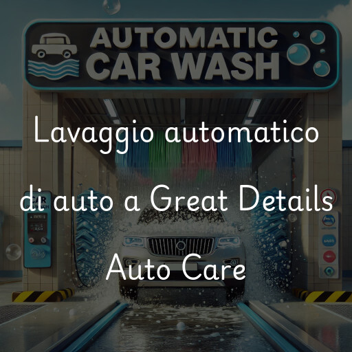 Lavado de autos en Great Details Auto Care