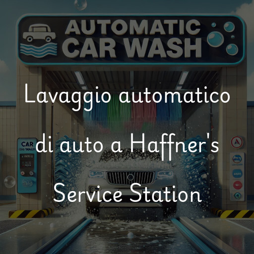 Lavaggio automatico di auto a Haffner's Service Station