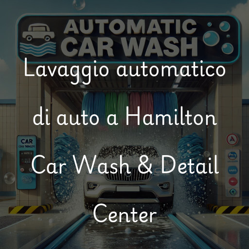 Lavaggio automatico di auto a Hamilton Car Wash & Detail Center