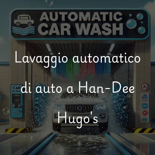 Lavado de autos en Han-Dee Hugo's