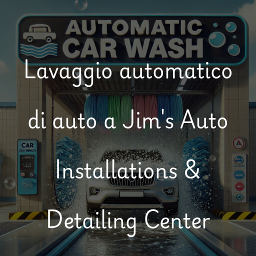 Lavaggio automatico di auto a Jim's Auto Installations & Detailing Center