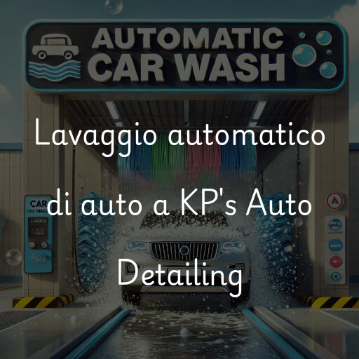 Lavaggio automatico di auto a KP's Auto Detailing