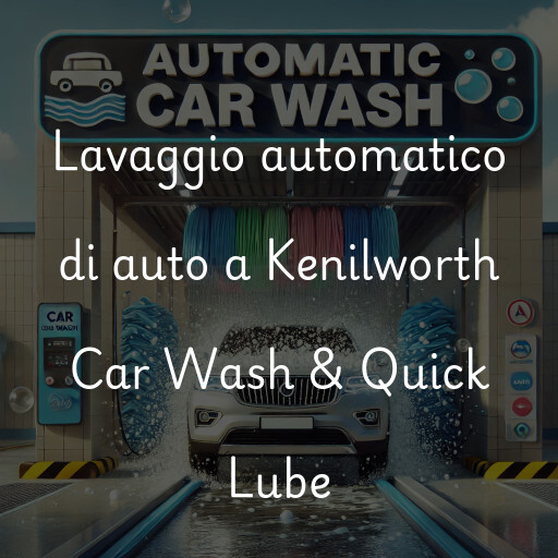 Lavaggio automatico di auto a Kenilworth Car Wash & Quick Lube