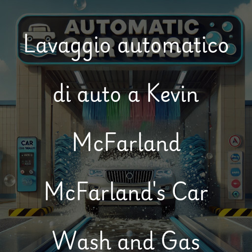 Lavado de autos en Kevin McFarland McFarland's Car Wash and Gas