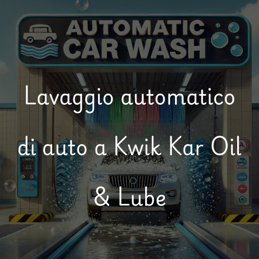 Lavaggio automatico di auto a Kwik Kar Oil & Lube