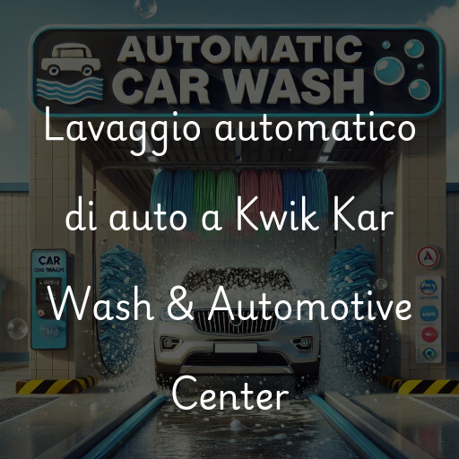 Lavaggio automatico di auto a Kwik Kar Wash & Automotive Center
