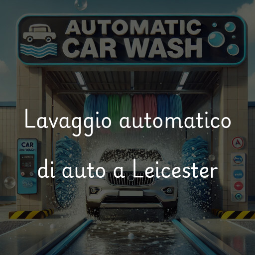 Lavaggio automatico di auto a Leicester