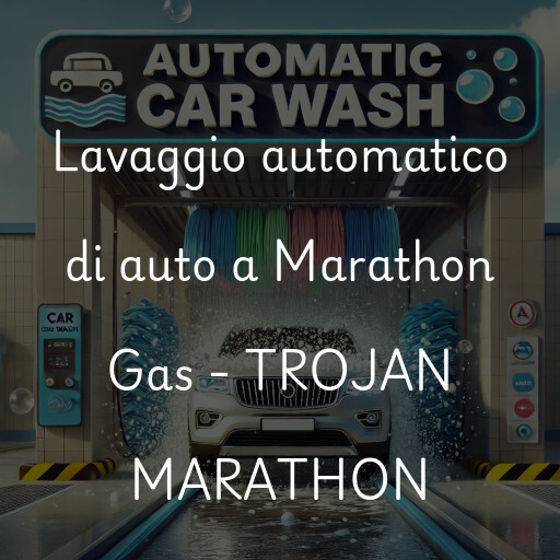 Lavado de autos en Marathon Gas - TROJAN MARATHON
